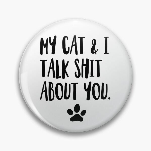 Item preview, My Cat And I Talk Shit About You designed and sold by wegivenofox.