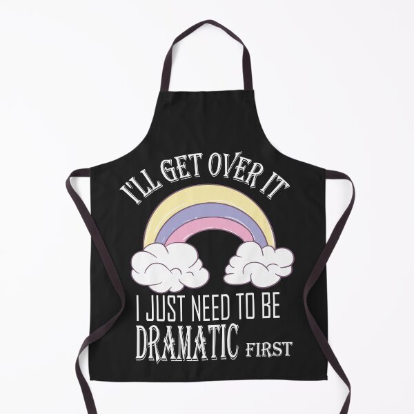 Item preview, I'll Get Over It i Just need to Be Dramatic First,Funny Unicorn designed and sold by SheIsAQueen.