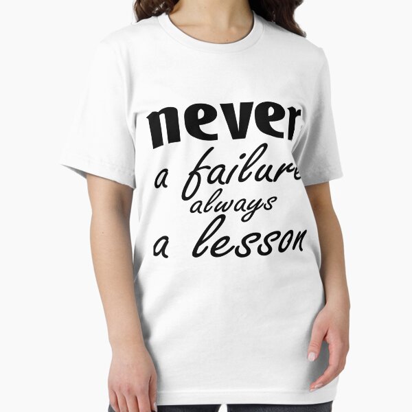 Item preview, NEVER A FAILURE ALWAYS A LESSON- FUNNY T-SHIRT GIFT FOR YOUR FAVORITE PERSON designed and sold by ElpatronBS.