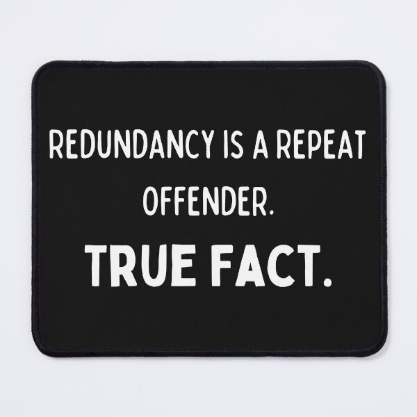 Item preview, Redundancy is a Repeat Offender. Funny Redundant designed and sold by muradian7.