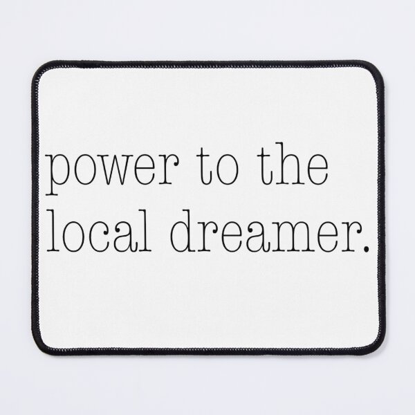 Item preview, Power to the local dreamer designed and sold by wildlywhimsical.