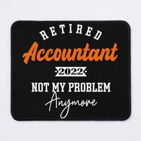 Item preview, Retired Accountant 2022 Not my problem anymore - For Accountant lovers designed and sold by TeesLina.