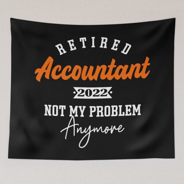 Item preview, Retired Accountant 2022 Not my problem anymore - For Accountant lovers designed and sold by TeesLina.