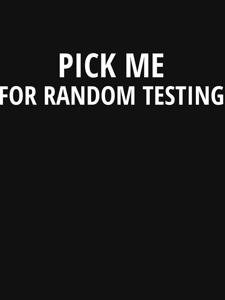 Thumbnail 7 of 7, Essential T-Shirt, Pick Me for Random Testing designed and sold by tserong.