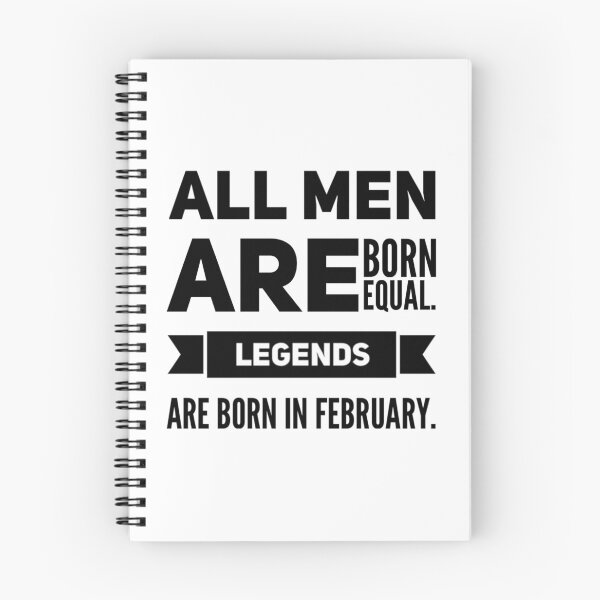 Item preview, All men are born equal. Legends are born in February. designed and sold by Stationeryamore.