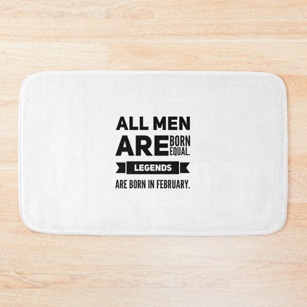 Item preview, All men are born equal. Legends are born in February. designed and sold by Stationeryamore.