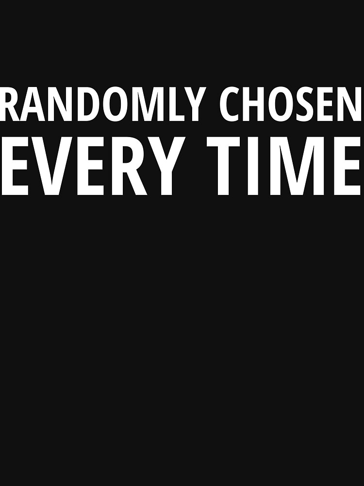 Thumbnail 7 of 7, Essential T-Shirt, Randomly Chosen Every Time designed and sold by tserong.