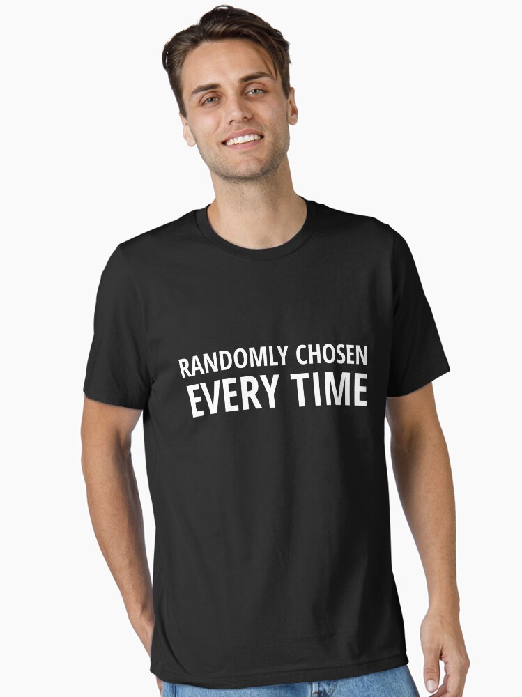 Thumbnail 2 of 7, Essential T-Shirt, Randomly Chosen Every Time designed and sold by tserong.