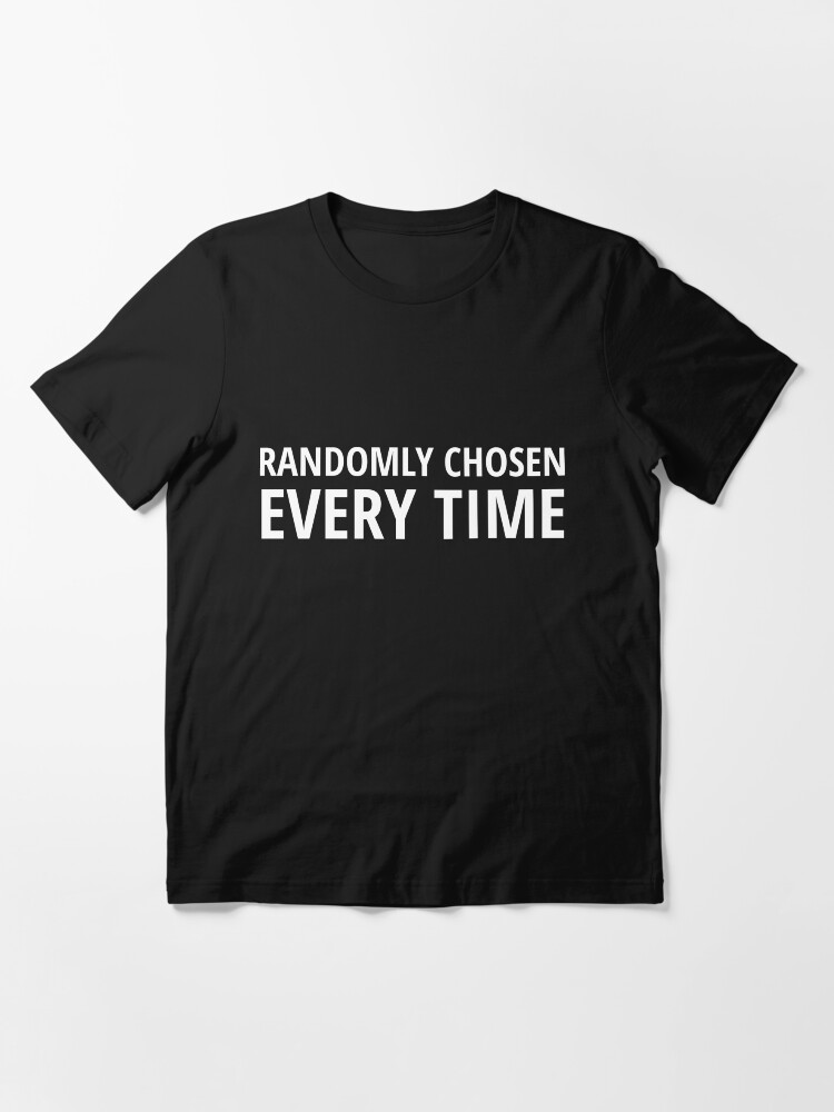 Thumbnail 3 of 7, Essential T-Shirt, Randomly Chosen Every Time designed and sold by tserong.