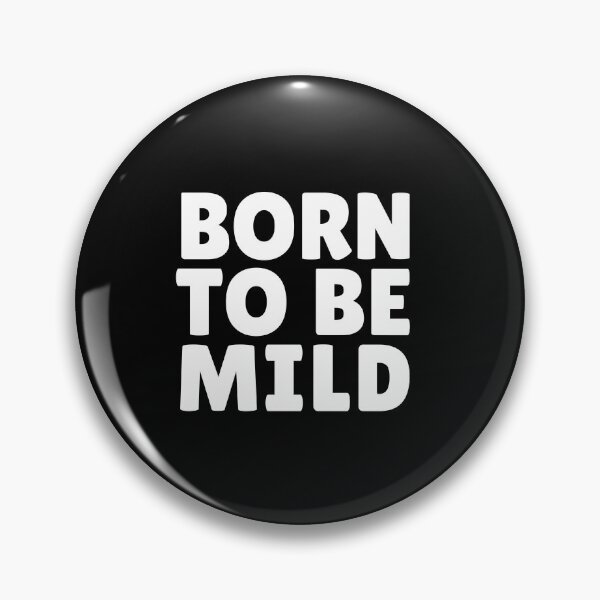 Item preview, Born to be mild (simple white text on a black background) designed and sold by PunnilyEnough.