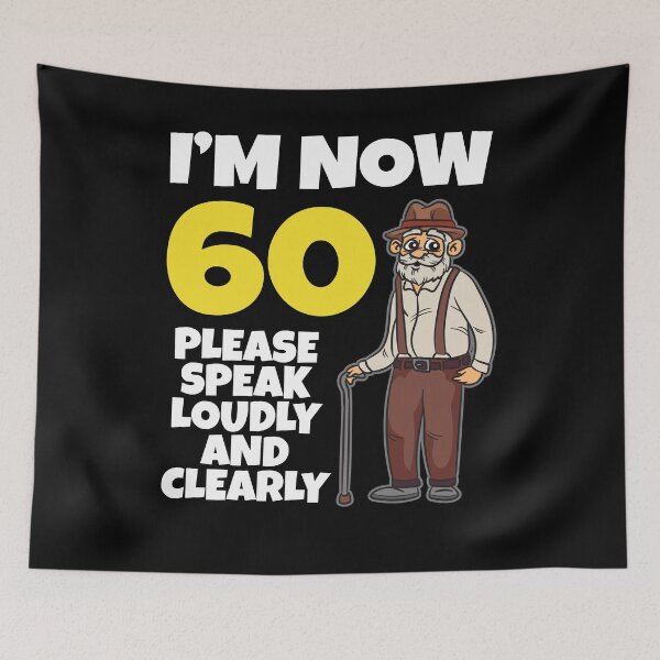 Item preview, I am 60 Years no speak loudly and Clearly designed and sold by Moonpie90.