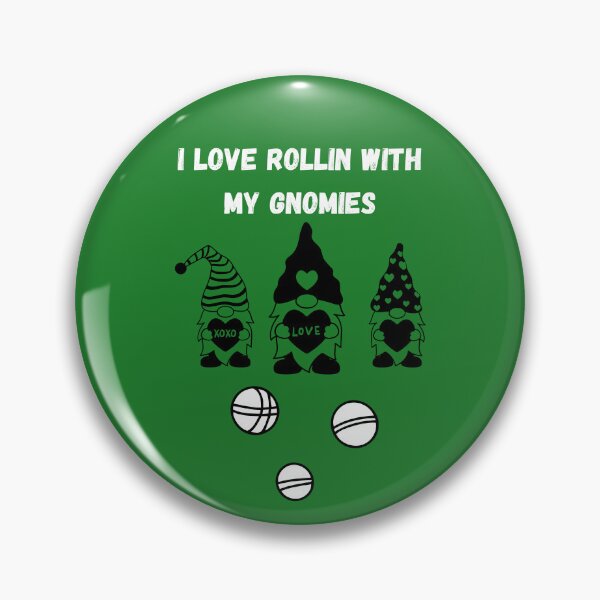 Item preview, I LOVE ROLLIN WITH MY GNOMIES - BOCCE BALL  designed and sold by Elwebbie.