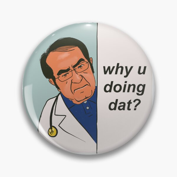 Item preview, My 600 lb life Dr Now - Why u doing dat? - Nowzaradan MD designed and sold by shi-RLY.