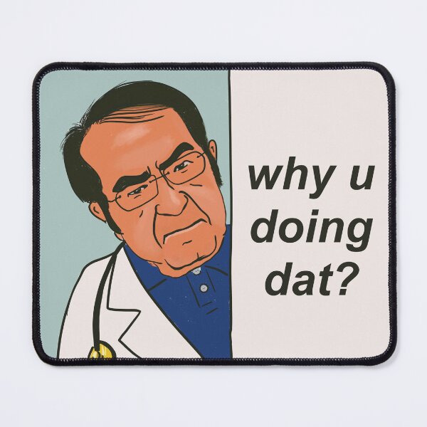 Item preview, My 600 lb life Dr Now - Why u doing dat? - Nowzaradan MD designed and sold by shi-RLY.