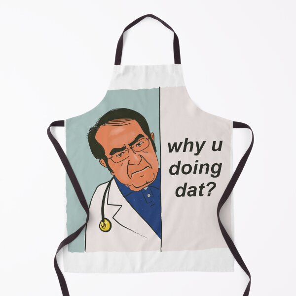 Item preview, My 600 lb life Dr Now - Why u doing dat? - Nowzaradan MD designed and sold by shi-RLY.