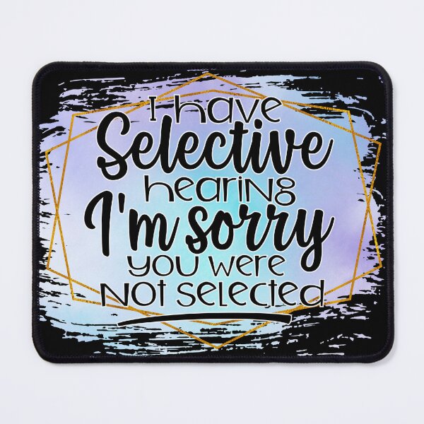 Item preview, I Have Selective Hearing designed and sold by storyboxdesigns.
