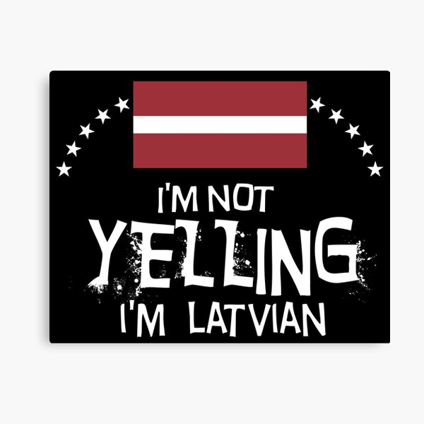 Item preview,  I'm not yelling I'm Latvian     -  Gifts, souvenirs and memorabilia of  Latvia designed and sold by obedtheartist.