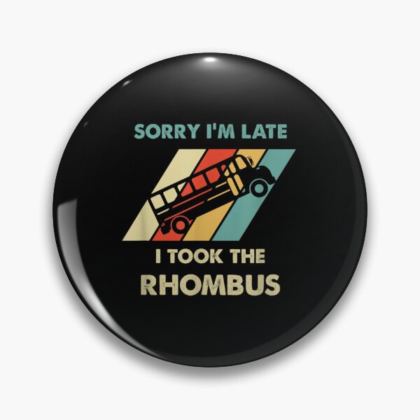 Item preview, Sorry I'm Late I Took The Rhombus  designed and sold by hassan-tee.