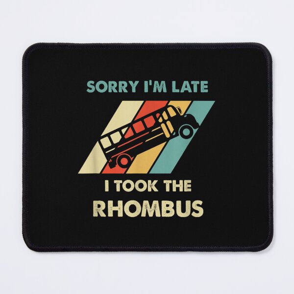 Item preview, Sorry I'm Late I Took The Rhombus  designed and sold by hassan-tee.