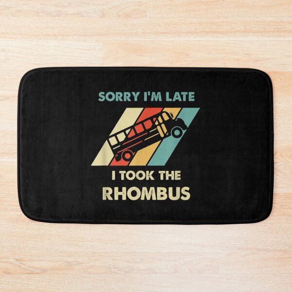 Item preview, Sorry I'm Late I Took The Rhombus  designed and sold by hassan-tee.
