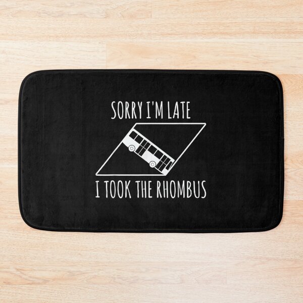 Item preview, Sorry I'm Late I Took The Rhombus  designed and sold by hassan-tee.