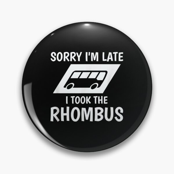 Item preview, Sorry I'm Late I Took The Rhombus  designed and sold by hassan-tee.