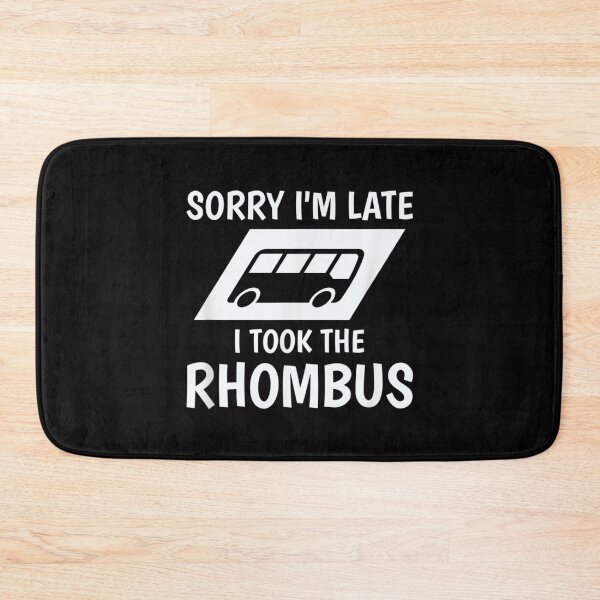 Item preview, Sorry I'm Late I Took The Rhombus  designed and sold by hassan-tee.