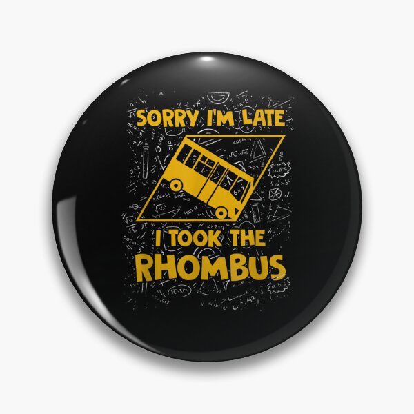 Item preview, Sorry I'm Late I Took The Rhombus  designed and sold by hassan-tee.