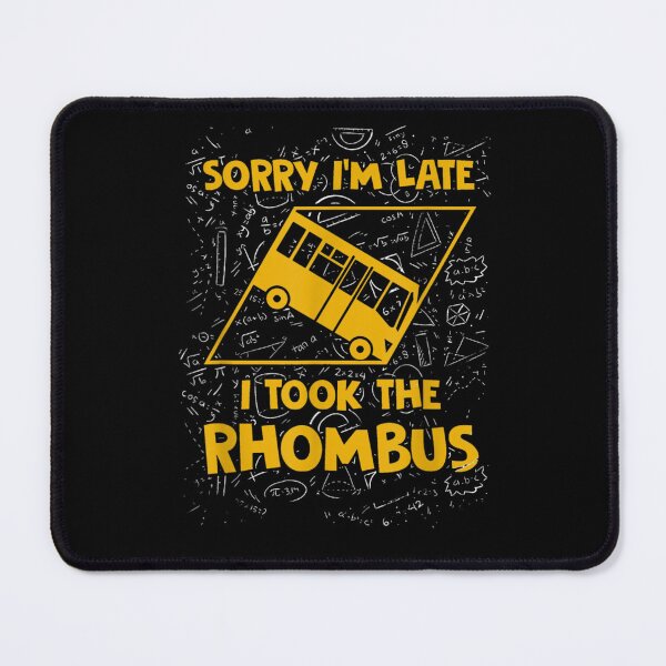 Item preview, Sorry I'm Late I Took The Rhombus  designed and sold by hassan-tee.