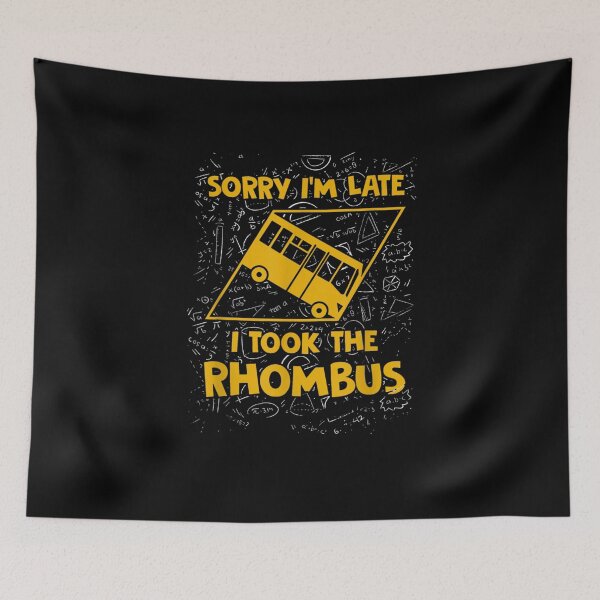 Item preview, Sorry I'm Late I Took The Rhombus  designed and sold by hassan-tee.