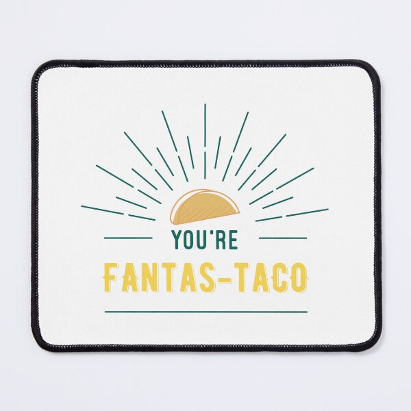 Item preview, You’re Fantas-Taco (Perfect as a gift) designed and sold by TopMerchz.