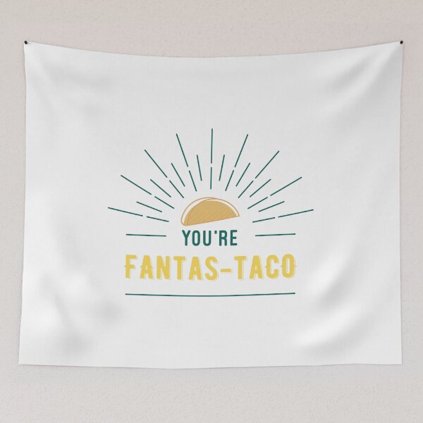 Item preview, You’re Fantas-Taco (Perfect as a gift) designed and sold by TopMerchz.