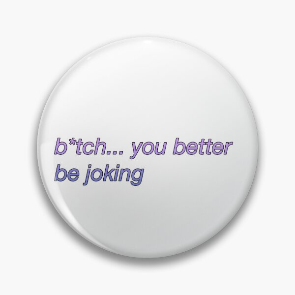 Item preview, you better be joking, Alexa Demie, Maddy Perez designed and sold by Gotta Escape.