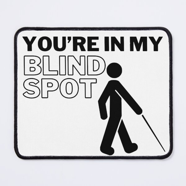 Item preview, In My Blind Spot Funny designed and sold by RichTeeDesigns.