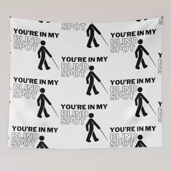 Item preview, In My Blind Spot Funny designed and sold by RichTeeDesigns.