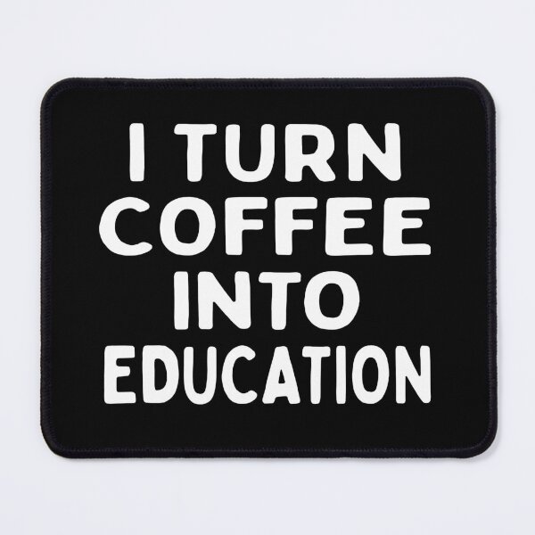 Item preview, I Turn Coffee Into Education - I turn coffee into - black designed and sold by MOONINSPIRATION.