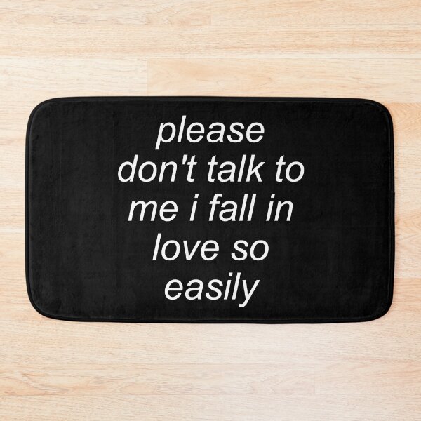 Item preview, Please Don't Talk To Me I Fall In Love So Easily - Meme, Oddly Specific designed and sold by SpaceDogLaika.