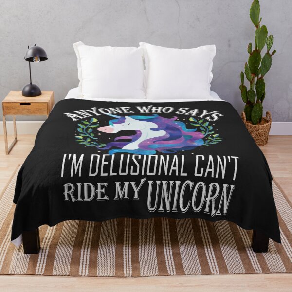 Item preview, Anyone Who Says I'm Delusional Can't Ride My Unicorn  ,Funny Unicorn  designed and sold by SheIsAQueen.