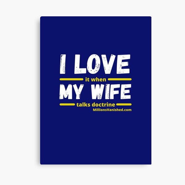 I Love My Wife - Funny Christian Canvas Print