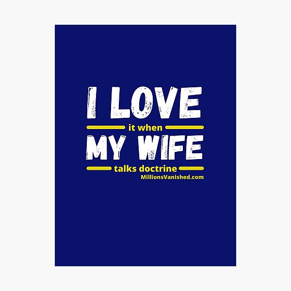 I Love My Wife - Funny Christian Photographic Print