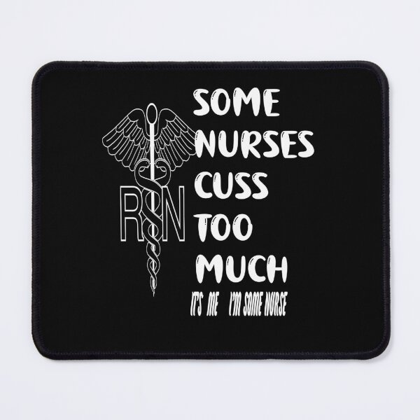 Item preview, Some Nurses Cuss Too Much /Its Me I´m Some Nurse designed and sold by alayal57.