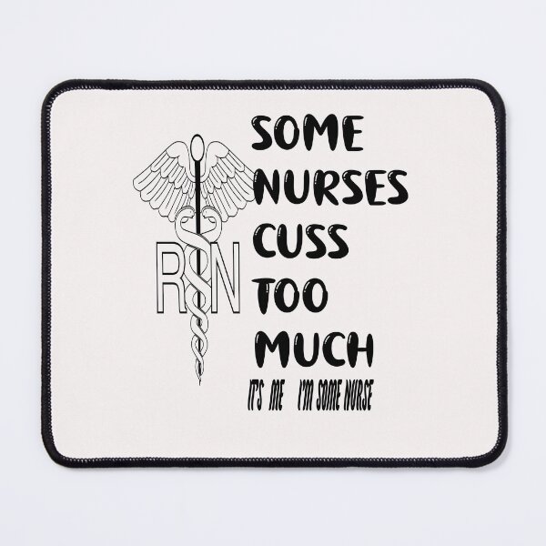 Item preview,  Some Nurses Cuss Too Much /Its Me I´m Some Nurse designed and sold by alayal57.
