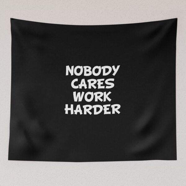Item preview, Nobody cares work harder designed and sold by vooART.