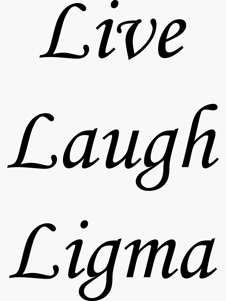 live laugh Ligma balls Sticker for Sale by SelloutCentral