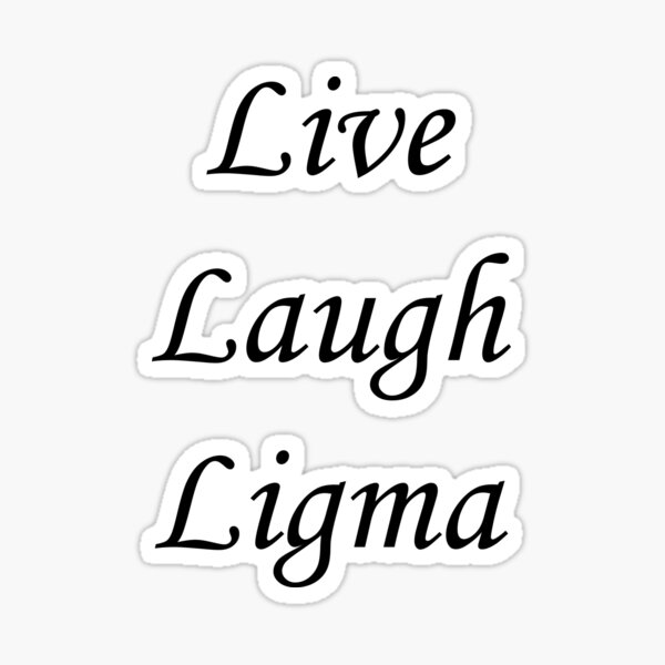 live laugh Ligma balls Sticker for Sale by SelloutCentral
