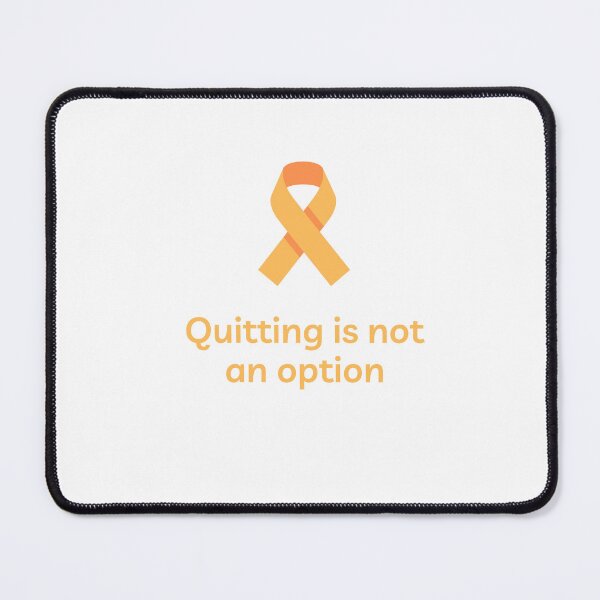 Item preview, Quitting is not an Option - Leukemia designed and sold by StaticKafka.