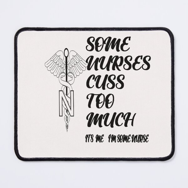 Item preview,  Some Nurses Cuss Too Much /Its Me I´m Some Nurse designed and sold by alayal57.