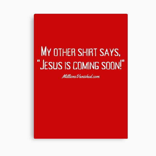 My Other Shirt Says... - Funny Christian Canvas Print