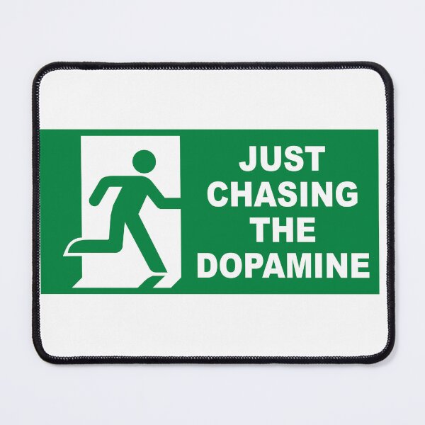 Item preview, Just Chasing The Dopamine designed and sold by bbmcpickles.