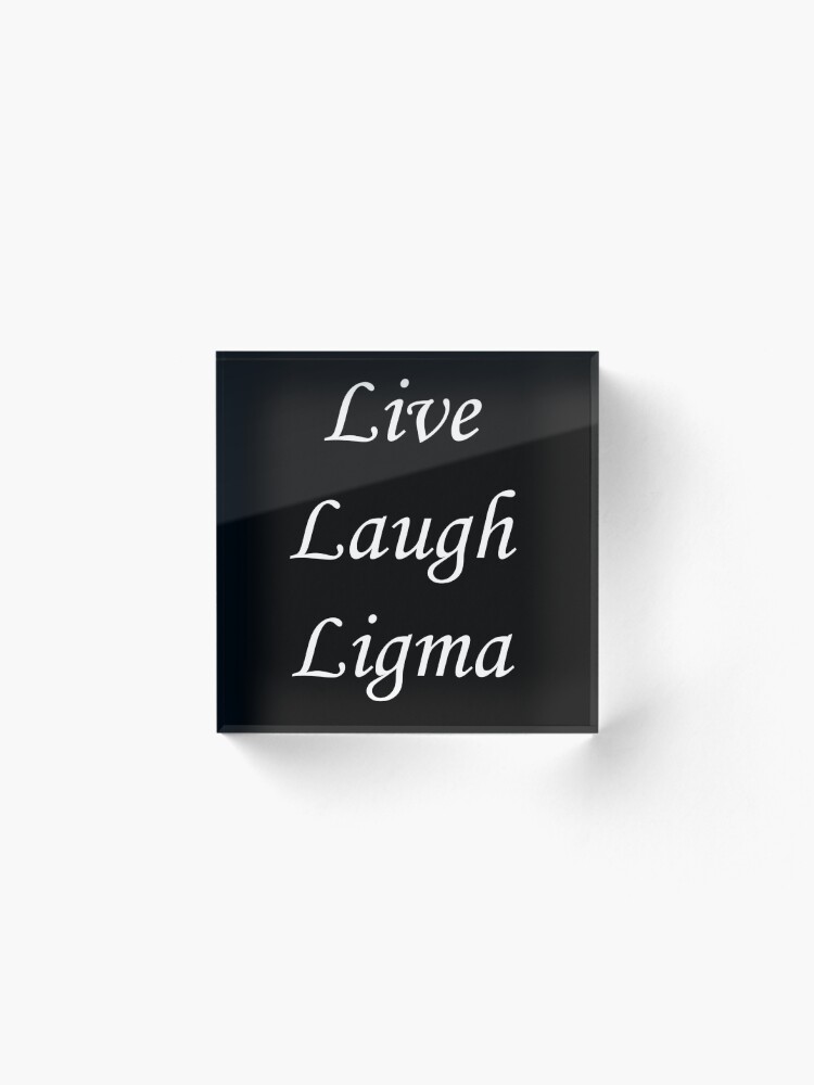 Live Laugh Ligma Sticker for Sale by OnlyTheBest4U